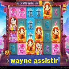 wayne assistir